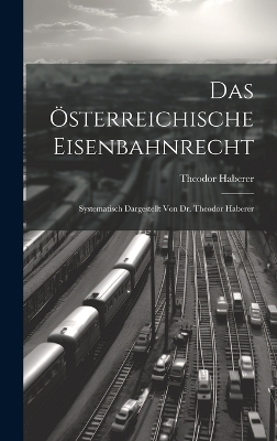 Das Österreichische Eisenbahnrecht