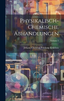 Physikalisch-chemische Abhandlungen; Volume 1