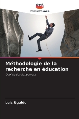 M&eacute;thodologie de la recherche en &eacute;ducation - Luis Ugalde