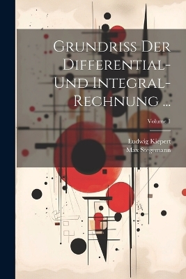 Grundriss Der Differential- Und Integral-Rechnung ...; Volume 1