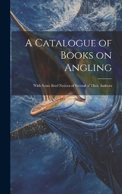 A Catalogue of Books on Angling
