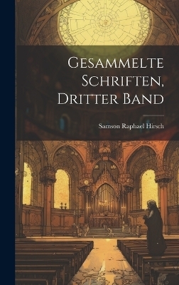 Gesammelte Schriften, Dritter Band - Samson Raphael Hirsch