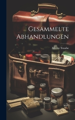 Gesammelte Abhandlungen - Moritz Traube