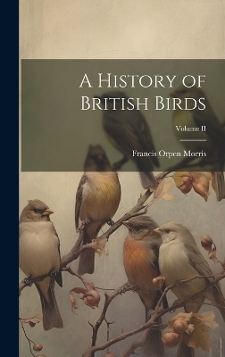 A History of British Birds; Volume II