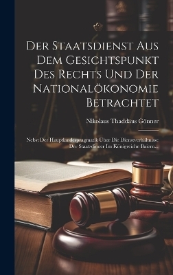 Der Staatsdienst Aus Dem Gesichtspunkt Des Rechts Und Der Nationalökonomie Betrachtet