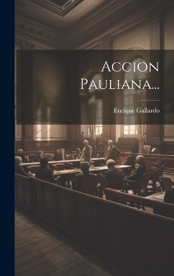 Accion Pauliana... - Enrique Gallardo