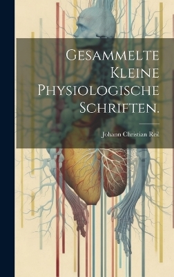 Gesammelte kleine physiologische Schriften.
