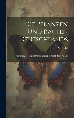 Die Pflanzen Und Raupen Deutschlands - O Wilde