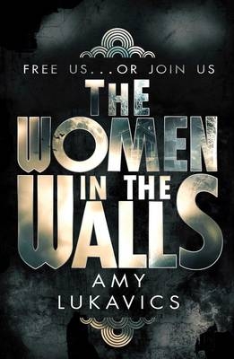 Women in the Walls -  AMY LUKAVICS