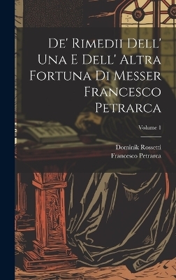De' Rimedii Dell' Una E Dell' Altra Fortuna Di Messer Francesco Petrarca; Volume 1