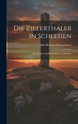 Die Zillerthaler in Schlesien - Max Beheim-Schwarzbach