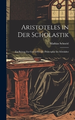 Aristoteles in Der Scholastik - Mathias Schneid