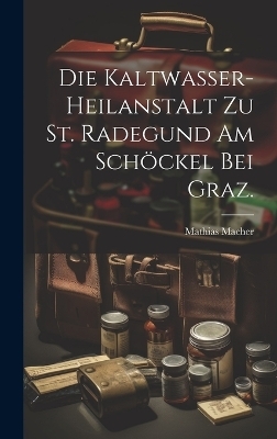 Die Kaltwasser-Heilanstalt zu St. Radegund am Schöckel bei Graz.