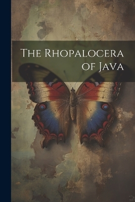 The Rhopalocera of Java -  Anonymous