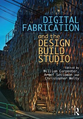Digital Fabrication and the Design Build Studio