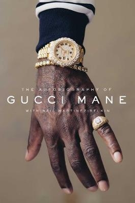 Autobiography of Gucci Mane -  Gucci Mane,  Neil Martinez-Belkin
