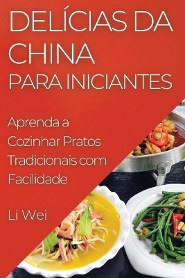 Del&iacute;cias da China para Iniciantes - Li Wei