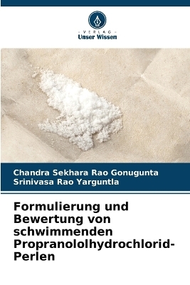 Formulierung und Bewertung von schwimmenden Propranololhydrochlorid-Perlen - Chandra Sekhara Rao Gonugunta, Srinivasa Rao Yarguntla