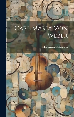Carl Maria Von Weber