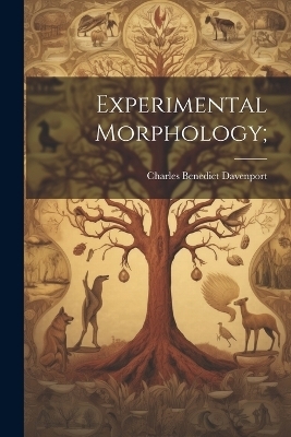 Experimental Morphology; - Davenport Charles Benedict