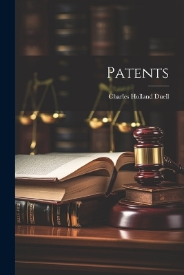 Patents - Charles Holland Duell