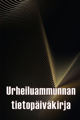 Urheiluammunnan tietop&auml;iv&auml;kirja - Auli Hakkarainen