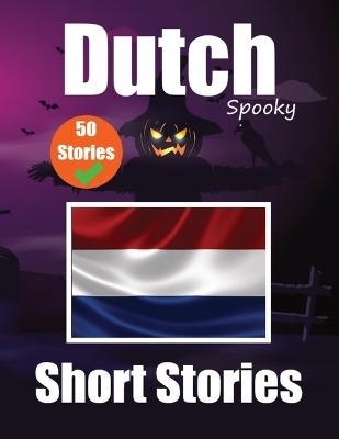 50 Short Spooky Storiеs in Dutch A Bilingual Journеy in English and Dutch