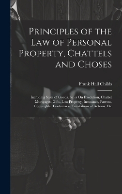 Principles of the Law of Personal Property, Chattels and Choses