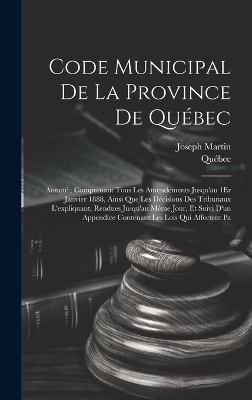 Code Municipal De La Province De Qu&eacute;bec -  Qu&eacute;bec, Joseph Martin
