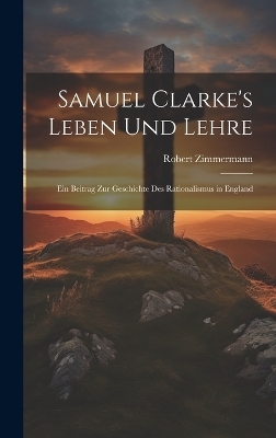 Samuel Clarke's Leben Und Lehre
