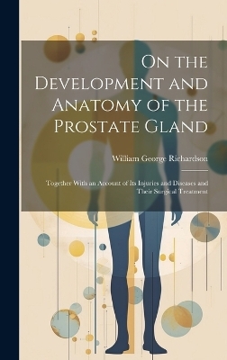 On the Development and Anatomy of the Prostate Gland