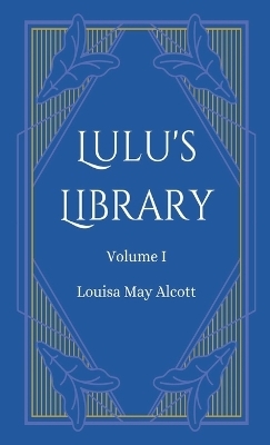 Lulu's Library, Volume 1 - Louisa May Alcott