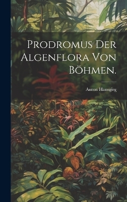 Prodromus der Algenflora von Böhmen.