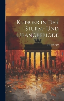 Klinger in Der Sturm- Und Drangperiode