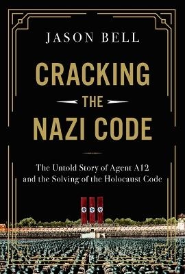Cracking the Nazi Code - Jason Bell