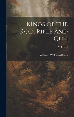 Kings of the rod, Rifle and gun; Volume 1