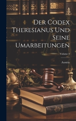 Der Codex Theresianus Und Seine Umarbeitungen; Volume 4 - 