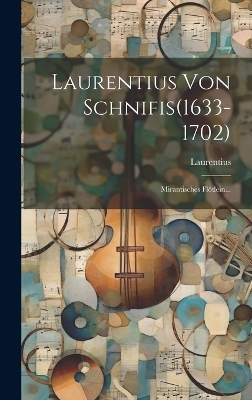 Laurentius Von Schnifis(1633-1702) - Laurentius (Von Schnifis)