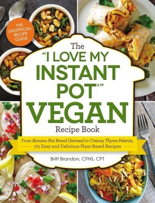 &quote;I Love My Instant Pot(R)&quote; Vegan Recipe Book