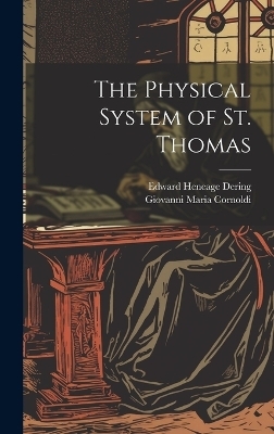 The Physical System of St. Thomas - Giovanni Maria 1822-1892 Cornoldi, Edward Heneage Dering
