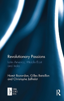 Revolutionary Passions - Hamit Bozarslan, Gilles Bataillon, Christophe Jaffrelot