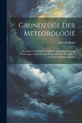 Grundz&uuml;ge Der Meteorologie - Henrik Mohn