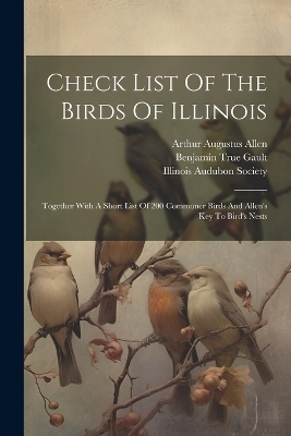 Check List Of The Birds Of Illinois - Benjamin True Gault