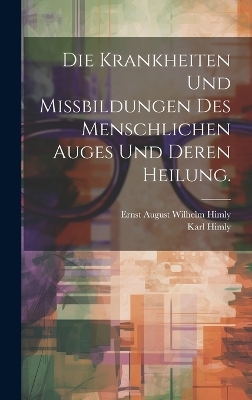 Die Krankheiten und Missbildungen des menschlichen Auges und deren Heilung.