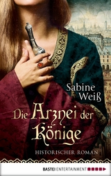 Die Arznei der K&ouml;nige - Sabine Wei&szlig;