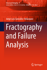 Fractography and Failure Analysis - Jorge Luis González-Velázquez