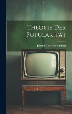 Theorie der Popularit&auml;t - Johann Christoph Greiling