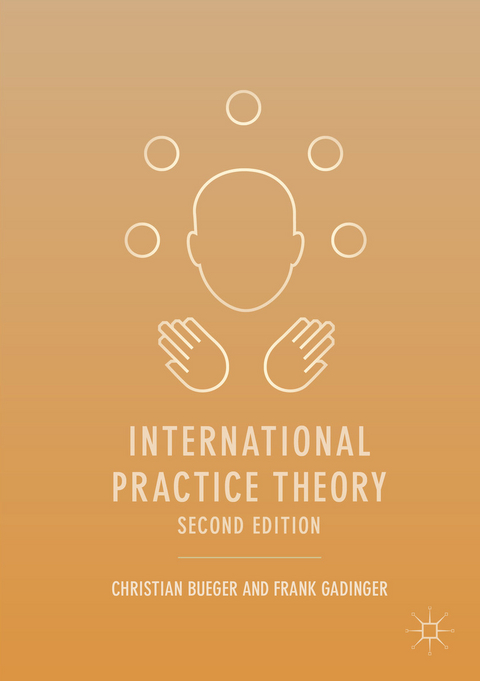 International Practice Theory -  Christian Bueger,  Frank Gadinger