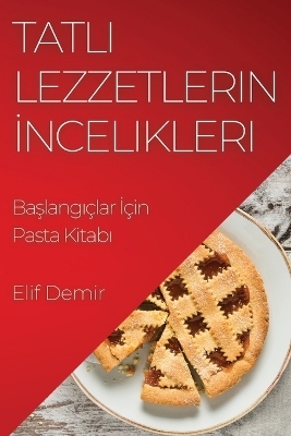 Tatlı Lezzetlerin İncelikleri