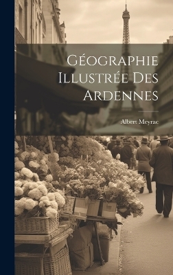Géographie Illustrée Des Ardennes